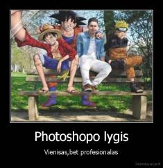 Photoshopo lygis - Vienisas,bet profesionalas