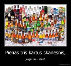 Pienas tris kartus skanesnis, - jeigu tai – alus!