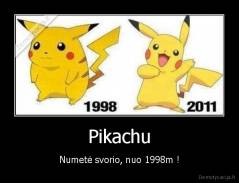 Pikachu - Numetė svorio, nuo 1998m !