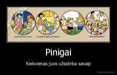 Pinigai - Kiekvienas juos užsidirba savaip