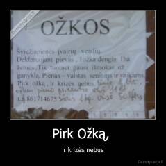 Pirk Ožką,  - ir krizės nebus