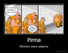 Pirma - Whydoto diena kalėjime