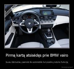 Pirmą kartą atsisėdęs prie BMW vairo - buvau šokiruotas, pasirodo šis automobilis turi posūkių rodymo funkciją