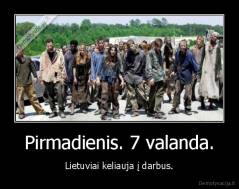 Pirmadienis. 7 valanda. - Lietuviai keliauja į darbus.