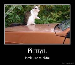 Pirmyn, - Mesk į mane plytą.