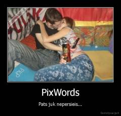 PixWords - Pats juk nepersieis...