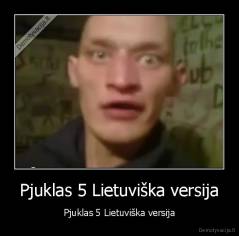 Pjuklas 5 Lietuviška versija - Pjuklas 5 Lietuviška versija