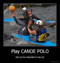 Play CANOE POLO - bet pirma išsiaiškink kas tai