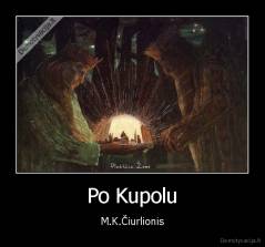 Po Kupolu - M.K.Čiurlionis