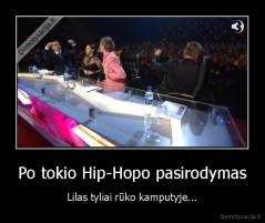 Po tokio Hip-Hopo pasirodymas - Lilas tyliai rūko kamputyje...