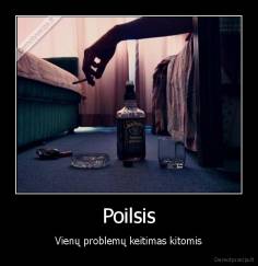 Poilsis - Vienų problemų keitimas kitomis