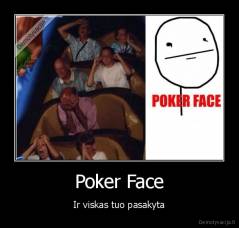 Poker Face - Ir viskas tuo pasakyta