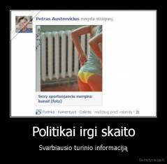 Politikai irgi skaito - Svarbiausio turinio informaciją