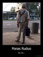 Ponas Ruduo - Jau čia...