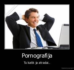 Pornografija - Tu katik ja atradai..