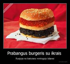 Prabangus burgeris su ikrais  - Rusijoje ne kiekvieno mirtingojo kišenei