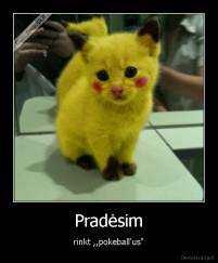 Pradėsim - rinkt ,,pokeball'us"