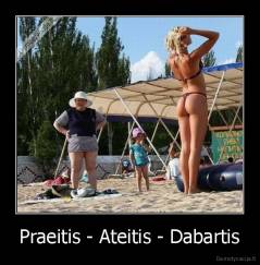 Praeitis - Ateitis - Dabartis - 