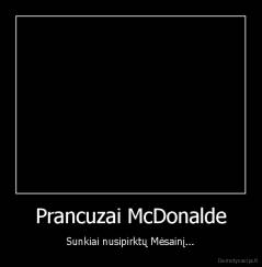 Prancuzai McDonalde - Sunkiai nusipirktų Mėsainį...