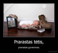 Prarastas tėtis, - prarastas gyvenimas.