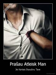 Prašau Atleisk Man - Jei Kartais Skaudinu Tave