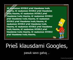 Prieš klausdami Googles, - pasuk savo galvą ..