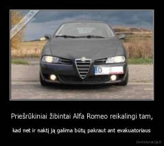 Priešrūkiniai žibintai Alfa Romeo reikalingi tam, - kad net ir naktį ją galima būtų pakraut ant evakuatoriaus