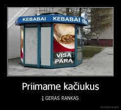 Priimame kačiukus - Į GERAS RANKAS