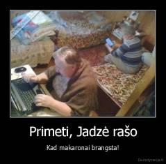 Primeti, Jadzė rašo - Kad makaronai brangsta!