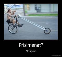 Prisimenat? - Atskalūną