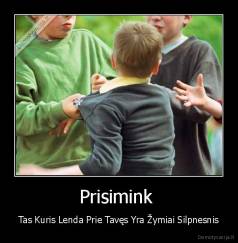 Prisimink  - Tas Kuris Lenda Prie Tavęs Yra Žymiai Silpnesnis