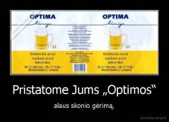 Pristatome Jums „Optimos“ - alaus skonio gėrimą.