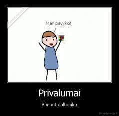 Privalumai - Būnant daltoniku