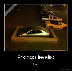 Prkingo levelis: - God