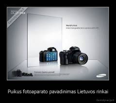 Puikus fotoaparato pavadinimas Lietuvos rinkai - 