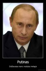 Putinas - Didžiausias mano matytas melagis