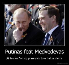 Putinas feat Medvedevas - Aš tau kur*a tuoj praretysiu tuos baltus dantis