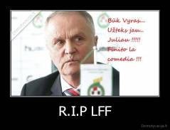 R.I.P LFF - 