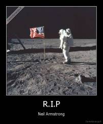 R.I.P - Neil Armstrong