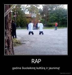 RAP - gadina šiuolaikinę kultūrą ir jaunimą!