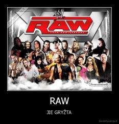 RAW - JIE GRYŽTA