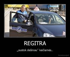 REGITRA - ,,sustok dešiniau'' keičiamės..