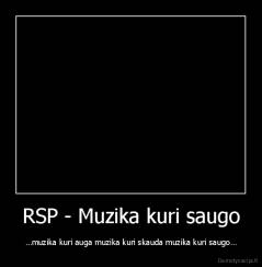 RSP - Muzika kuri saugo - …muzika kuri auga muzika kuri skauda muzika kuri saugo…