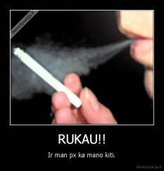 RUKAU!! - Ir man px ka mano kiti.