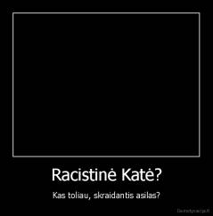 Racistinė Katė? - Kas toliau, skraidantis asilas?