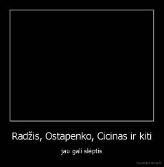 Radžis, Ostapenko, Cicinas ir kiti - jau gali slėptis