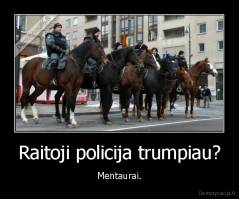 Raitoji policija trumpiau? - Mentaurai.