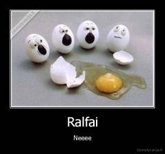 Ralfai - Neeee