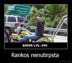 Rankos nenutirpsta  - 