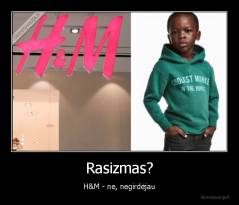 Rasizmas? - H&M - ne, negirdėjau